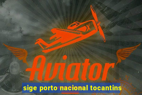 sige porto nacional tocantins